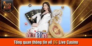 Tổng quan thông tin về DG Live Casino